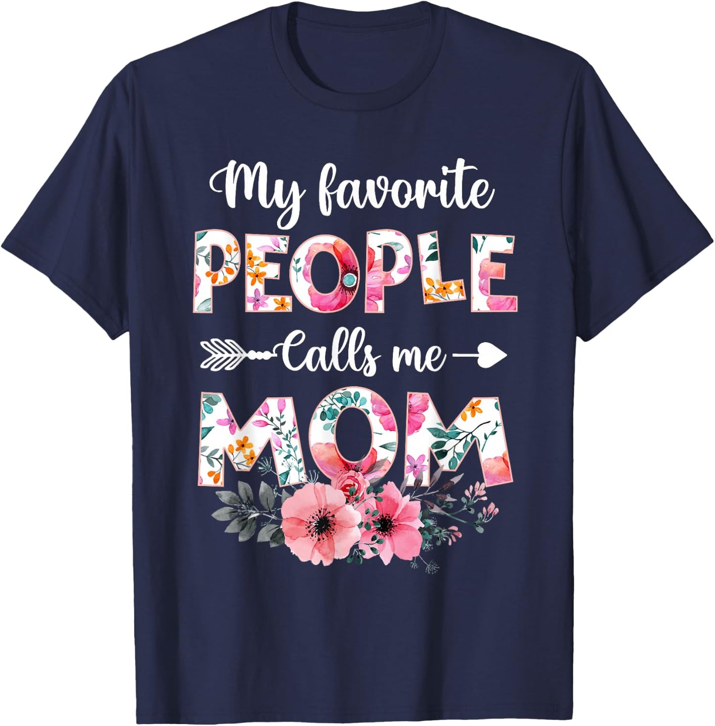 My Favorite People Calls Me Mom Shirt Funny Mother's Day T-Shirt - T-Shirt | Navy