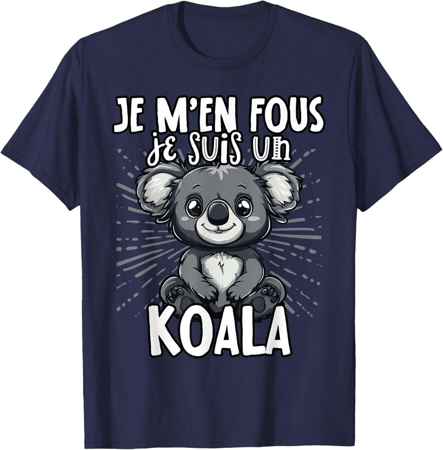 Je M'en Fous Je Suis Un Koala - Cute Koala , Black, S T-Shirt - T-Shirt | Navy