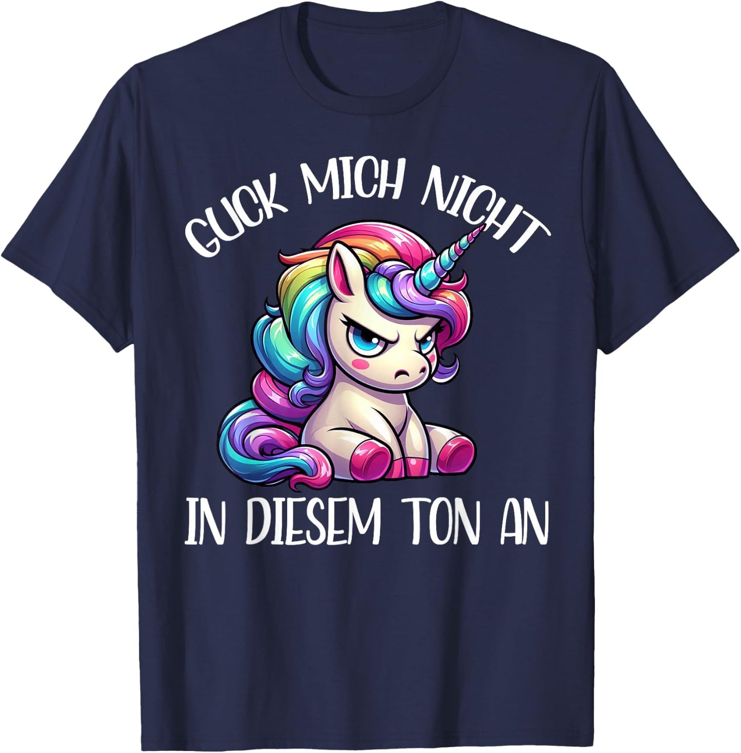 Guck Mich Nicht in diesem Ton an Einhorn Funny T-Shirt - T-Shirt | Navy