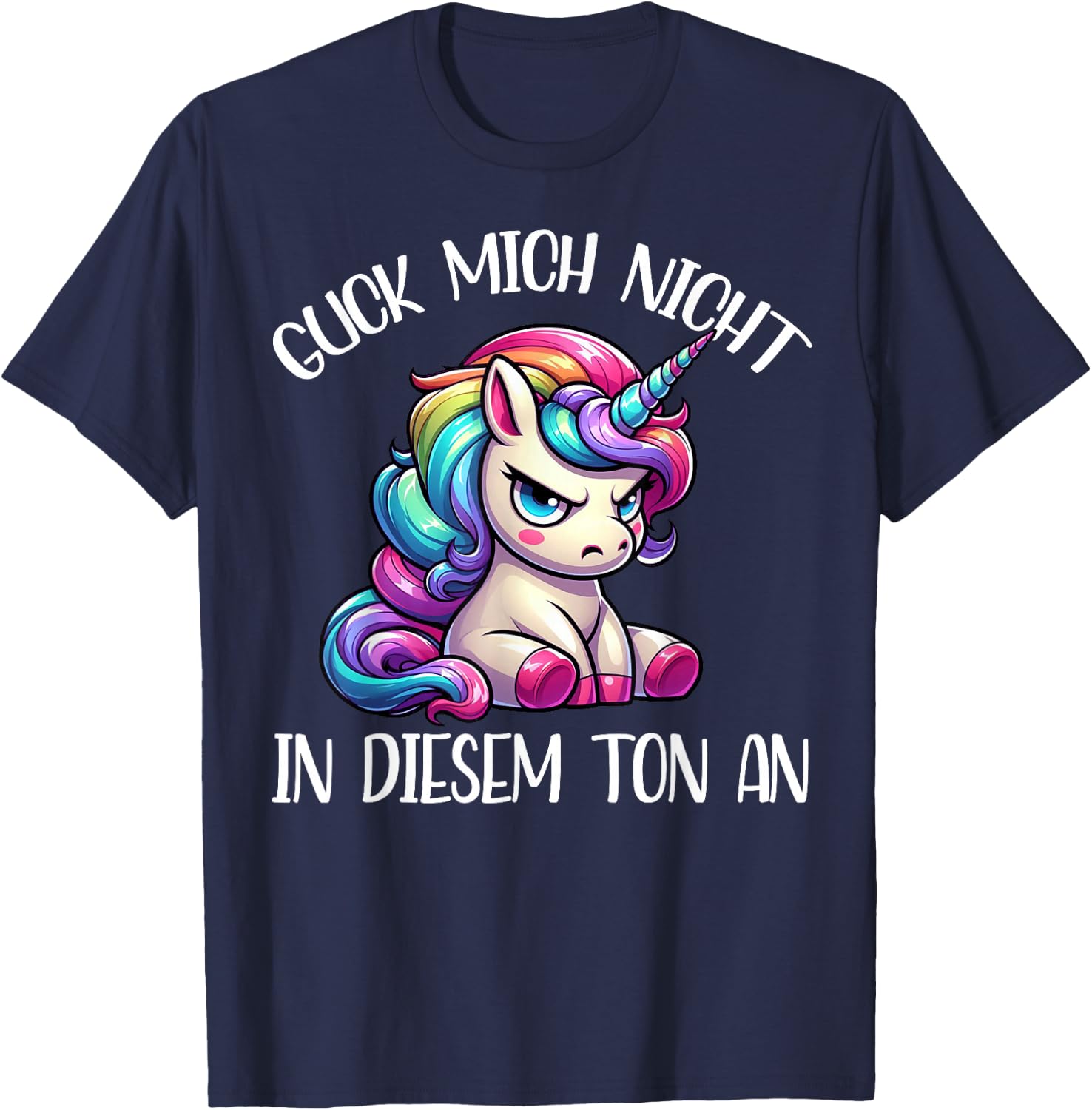 Guck Mich Nicht in diesem Ton an Einhorn Funny T-Shirt - T-Shirt | Navy