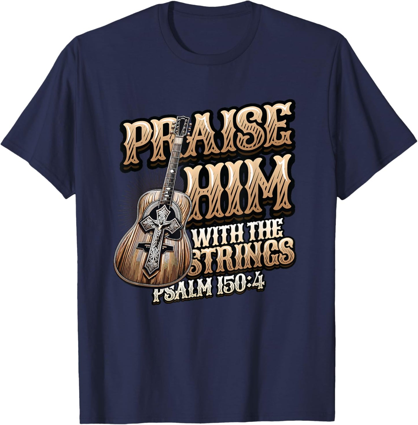 Praise Him With The Strings Bible Psalm Christian Guitar T-Shirt - T-Shirt | Navy