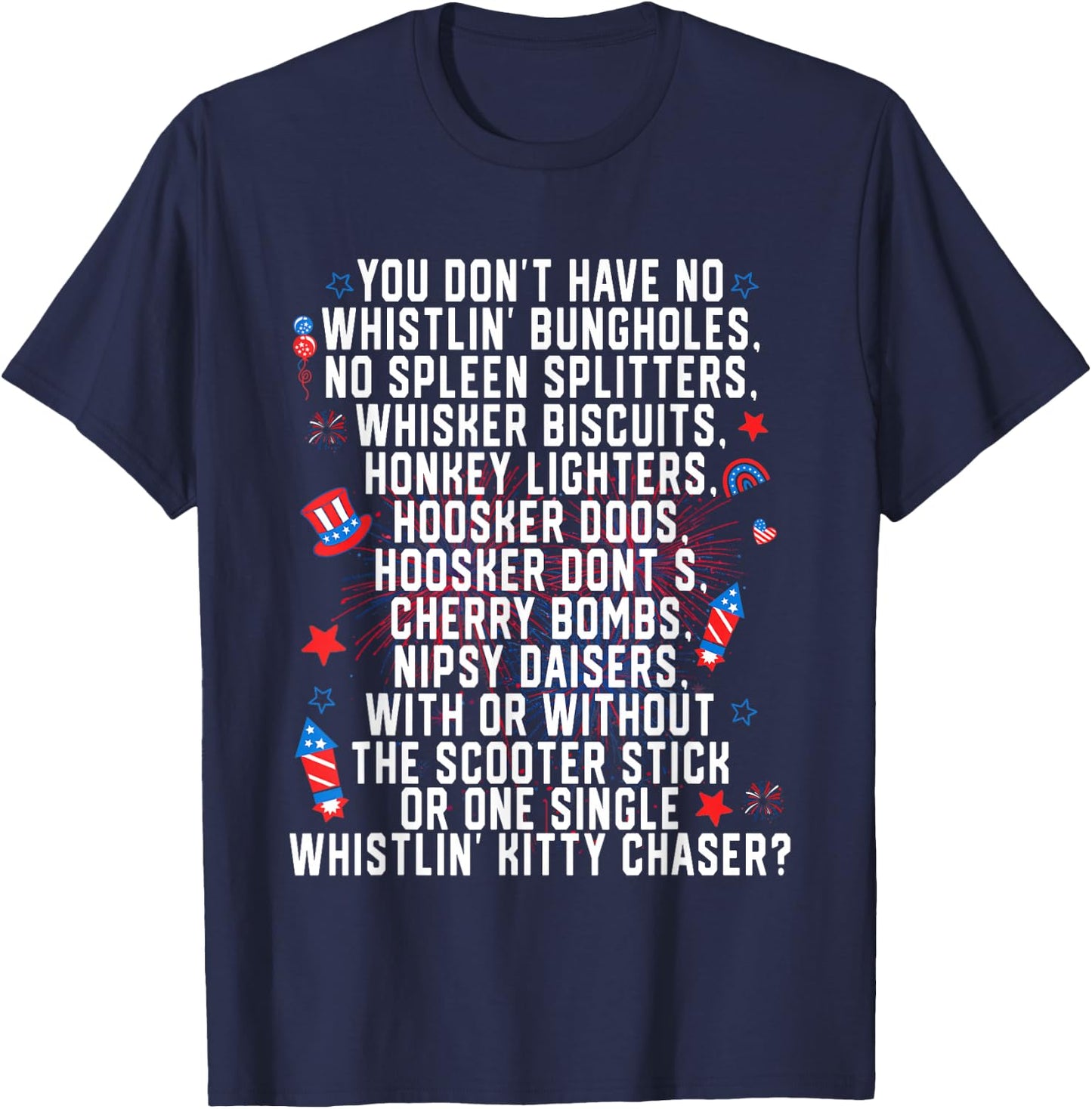You Don’t Have No Whistlin' Bungholes Funny July 4th of T-Shirt - T-Shirt | Navy