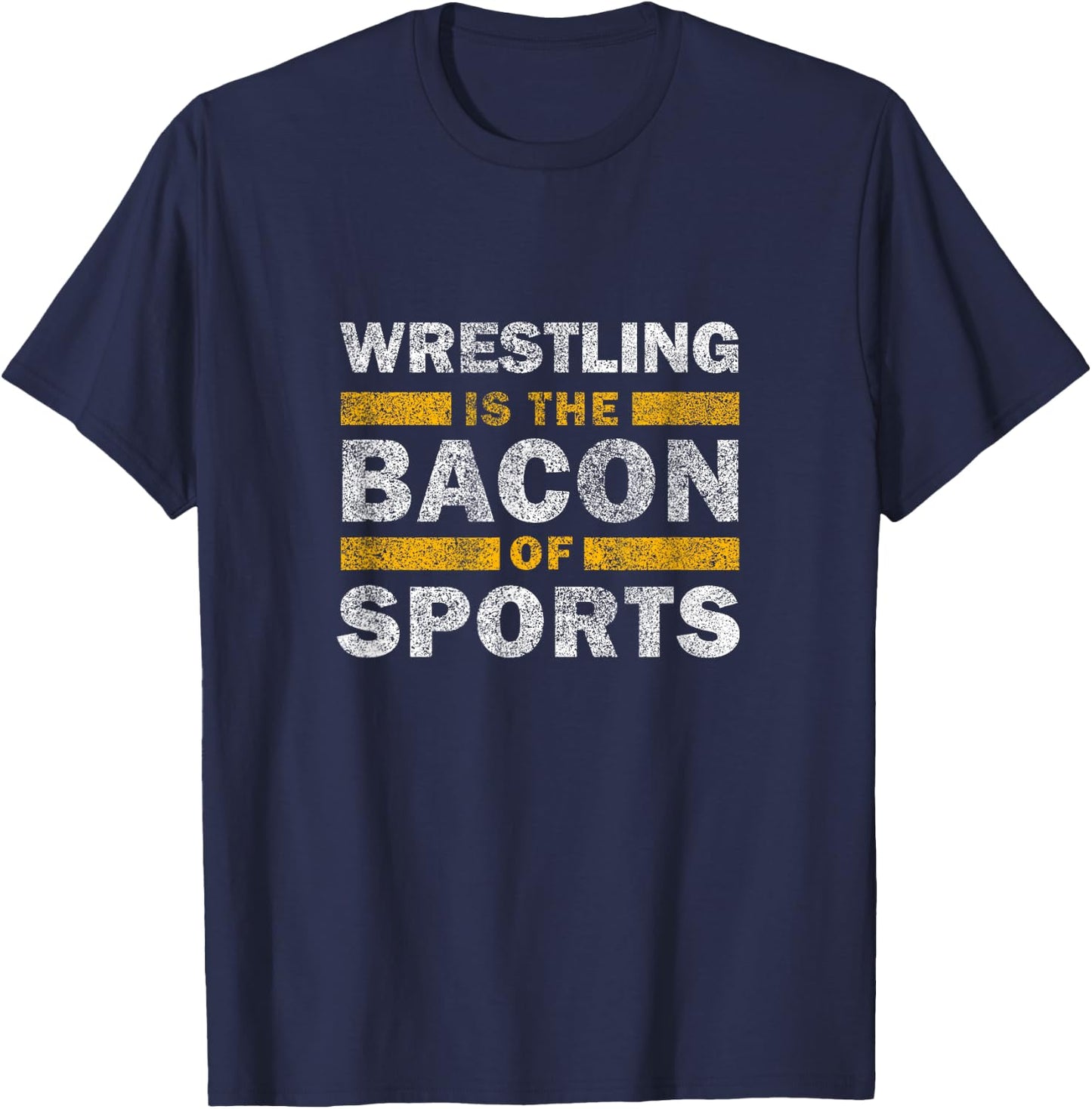 Wrestling Saying Funny - Wrestling Is The Bacon Of Sports T-Shirt - T-Shirt | Navy