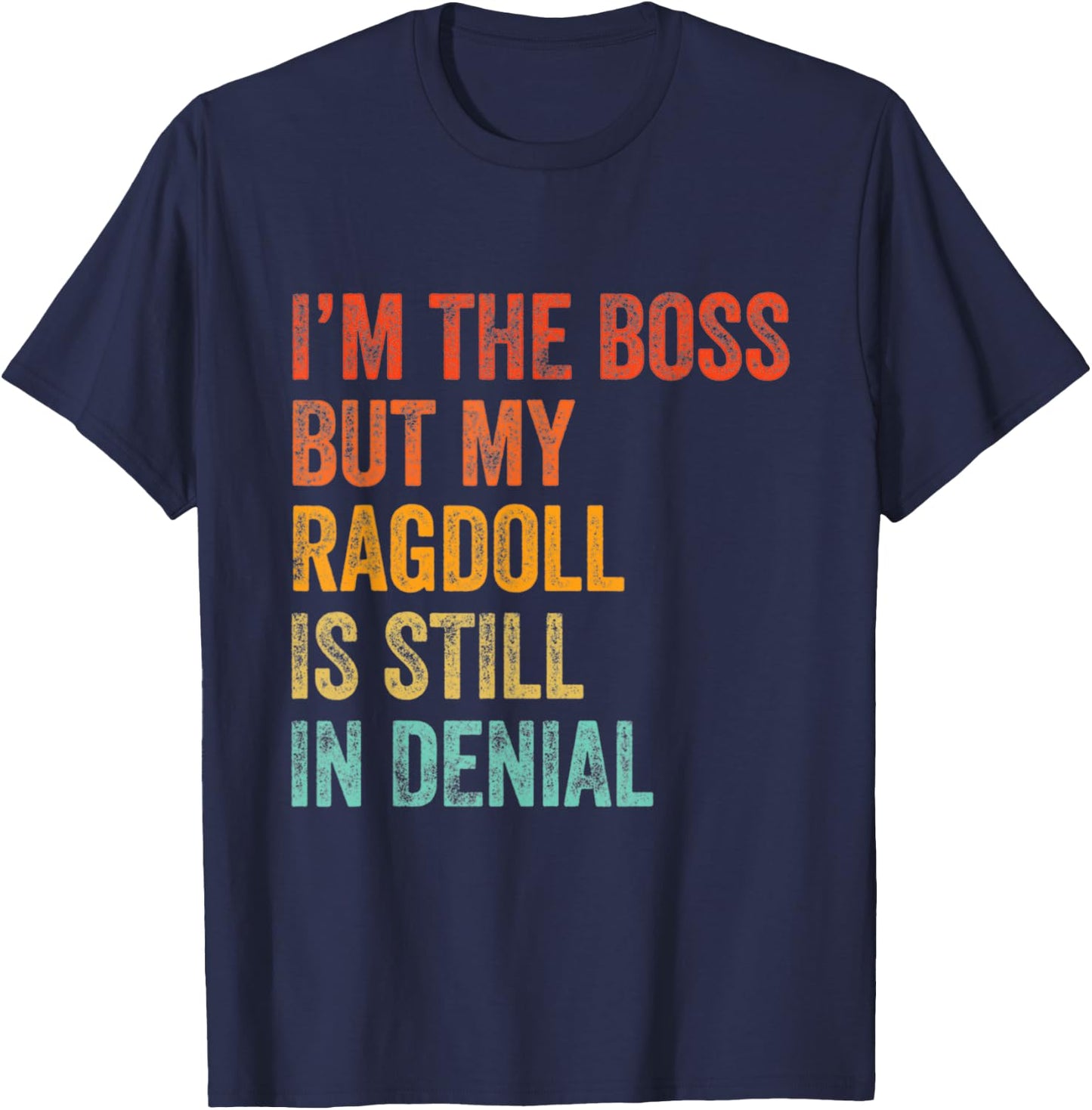 I'm The Boss But My Ragdoll Cat Is Still In Denial Retro T-Shirt - T-Shirt | Navy