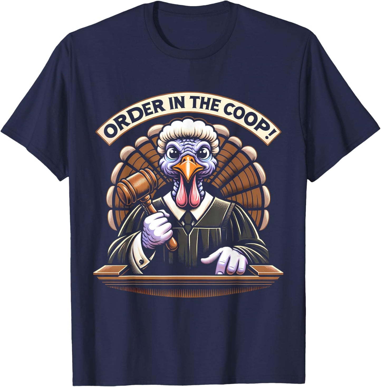 Turkey Judge Thanksgiving, Order In The Coop T-Shirt - T-Shirt | Navy