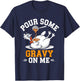 Thanksgiving Turkey Gravy On Me Men Women Kids T-Shirt - T-Shirt | Navy