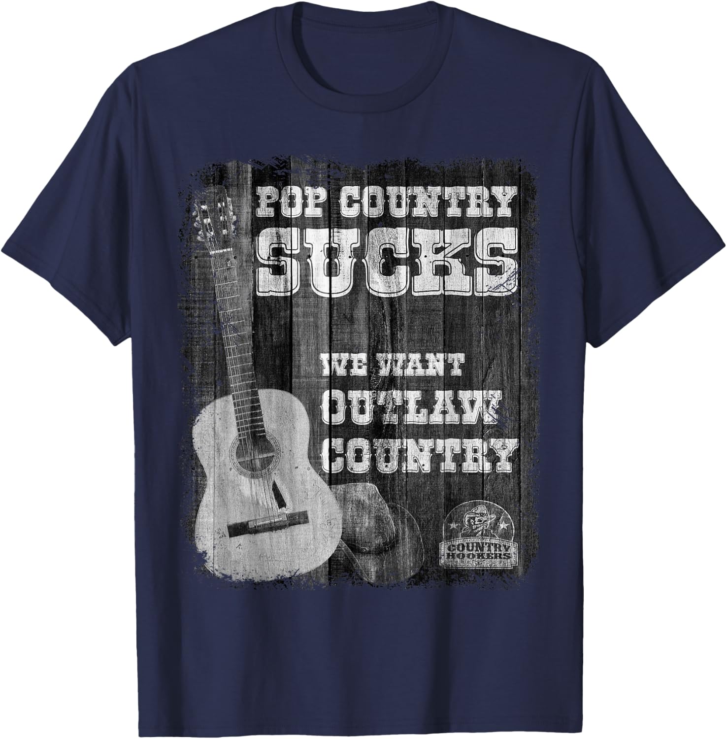 POP Country Sucks - We Want Outlaw Country Music T-Shirt - T-Shirt | Navy