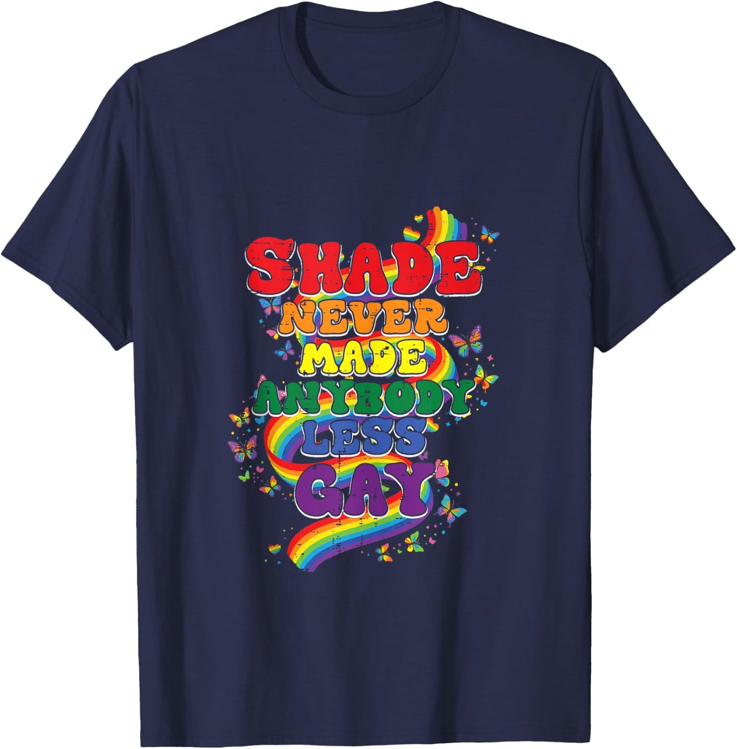 Shade Never Made Anybody Less Gay Funny LGBT Pride Men Women T-Shirt - T-Shirt | Navy