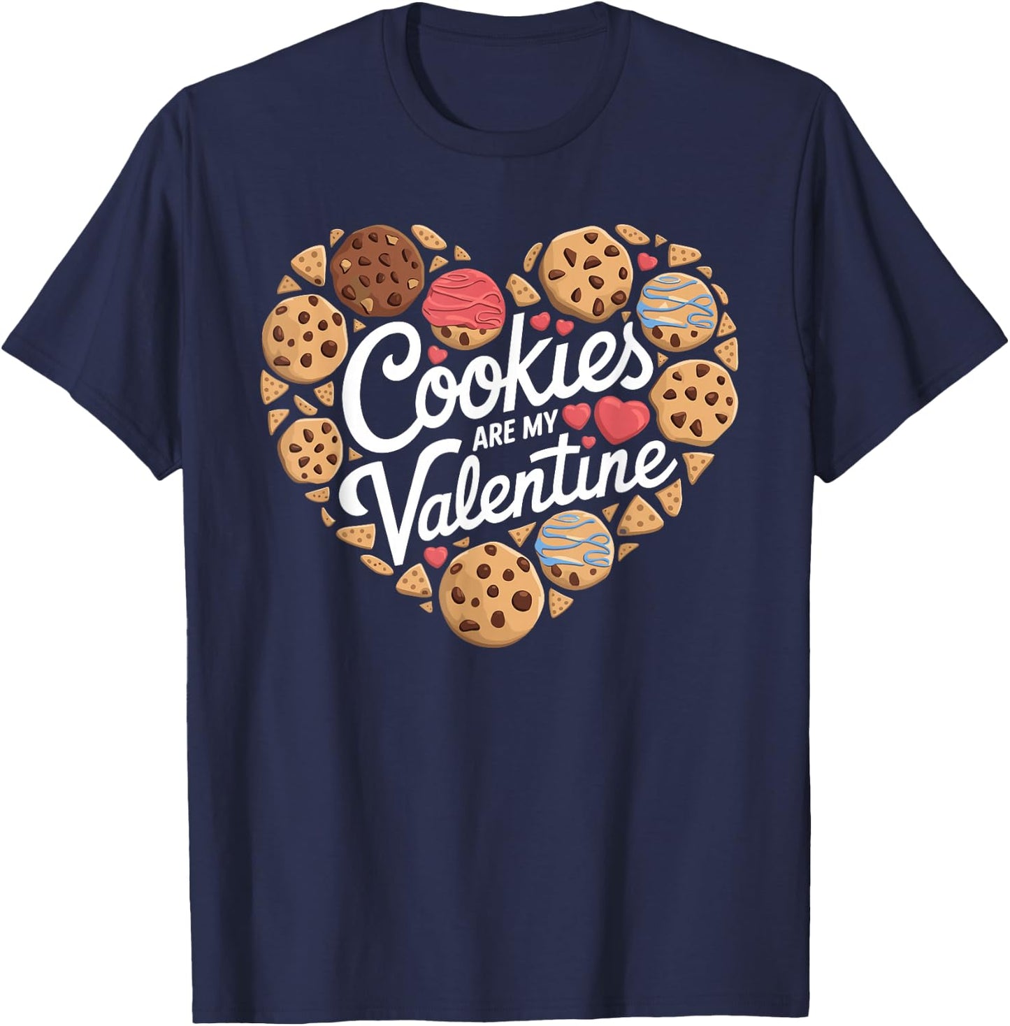 Cookies Are My Valentine Cookie Baking Valentines Day T-Shirt - T-Shirt | Navy