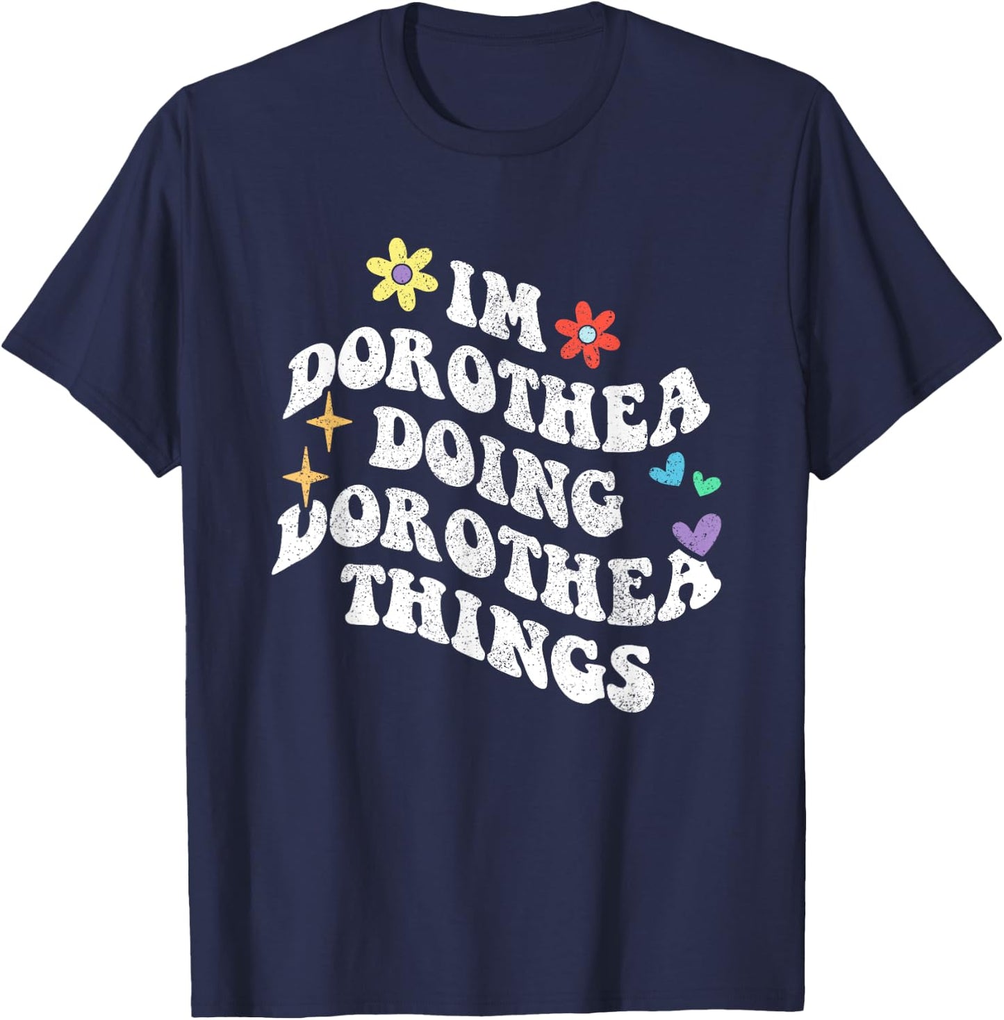 Retro Groovy Im Dorothea Doing Dorothea Things Funny T-Shirt - T-Shirt | Navy
