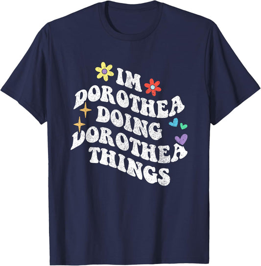 Retro Groovy Im Dorothea Doing Dorothea Things Funny T-Shirt - T-Shirt | Navy