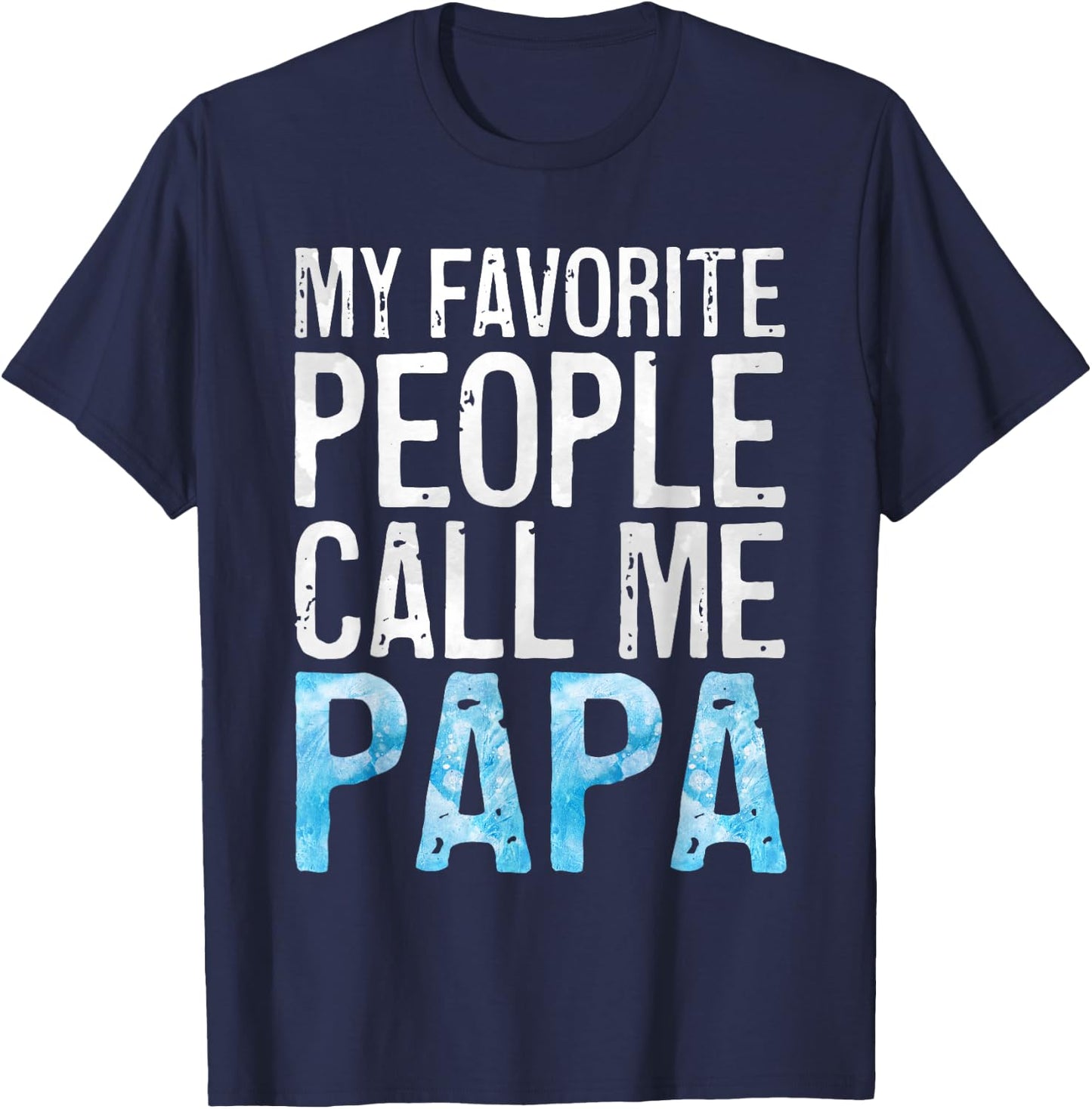 My Favorite People Call Me Papa Shirt Grandpa Fathers Day T-Shirt - T-Shirt | Navy