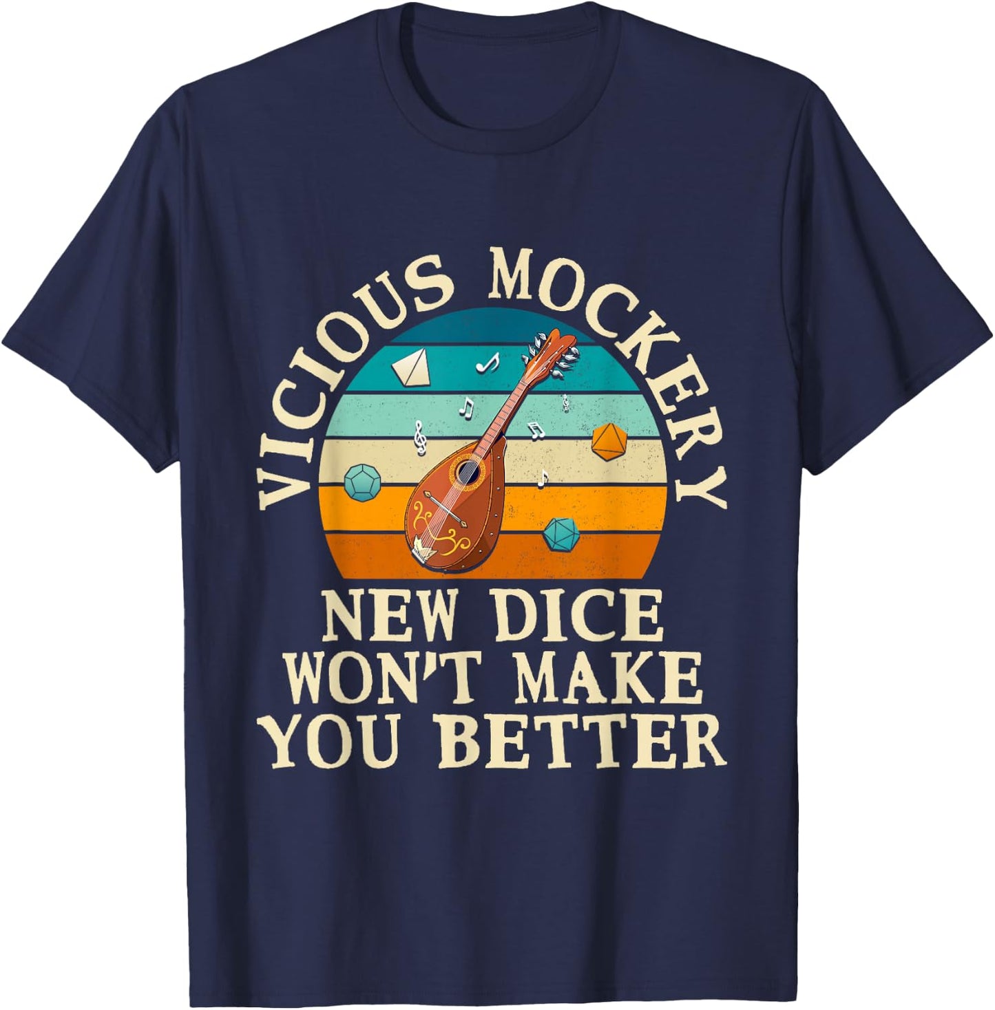 Fun Bard Game Vicious Mockery New Dice Wont Make You Better T-Shirt - T-Shirt | Navy