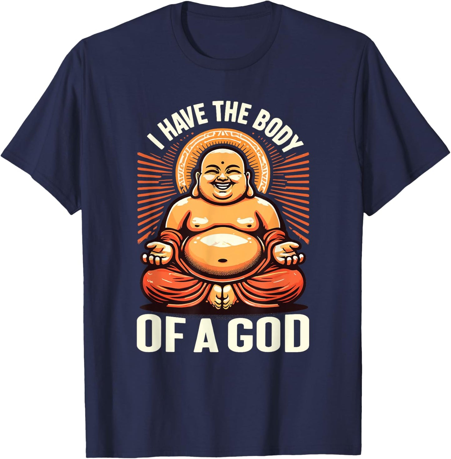 I Have the Body of a God Buddha , Black, S T-Shirt - T-Shirt | Navy