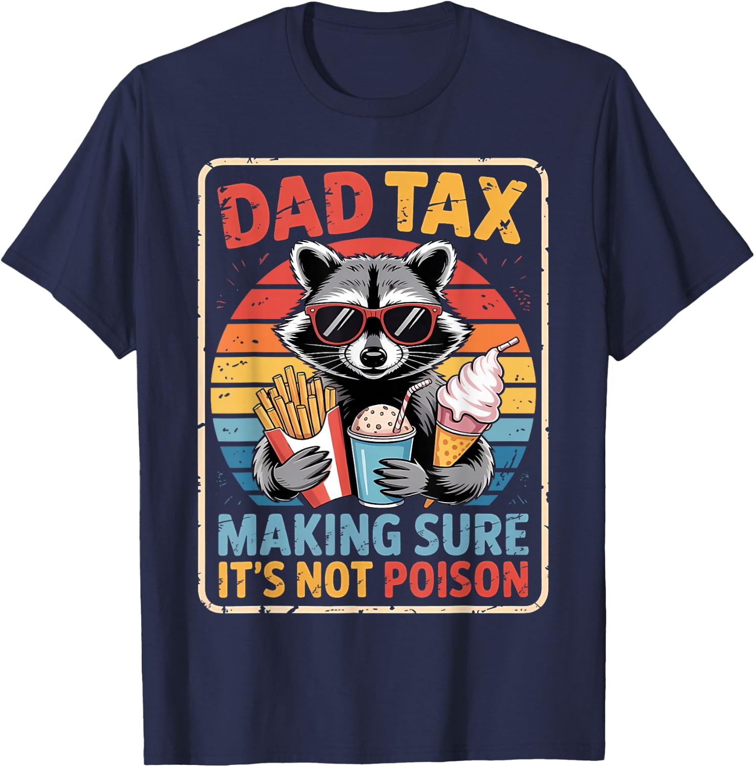 Dad Tax Making Sure It's Not Poison Racoon Father's Day T-Shirt - T-Shirt | Navy