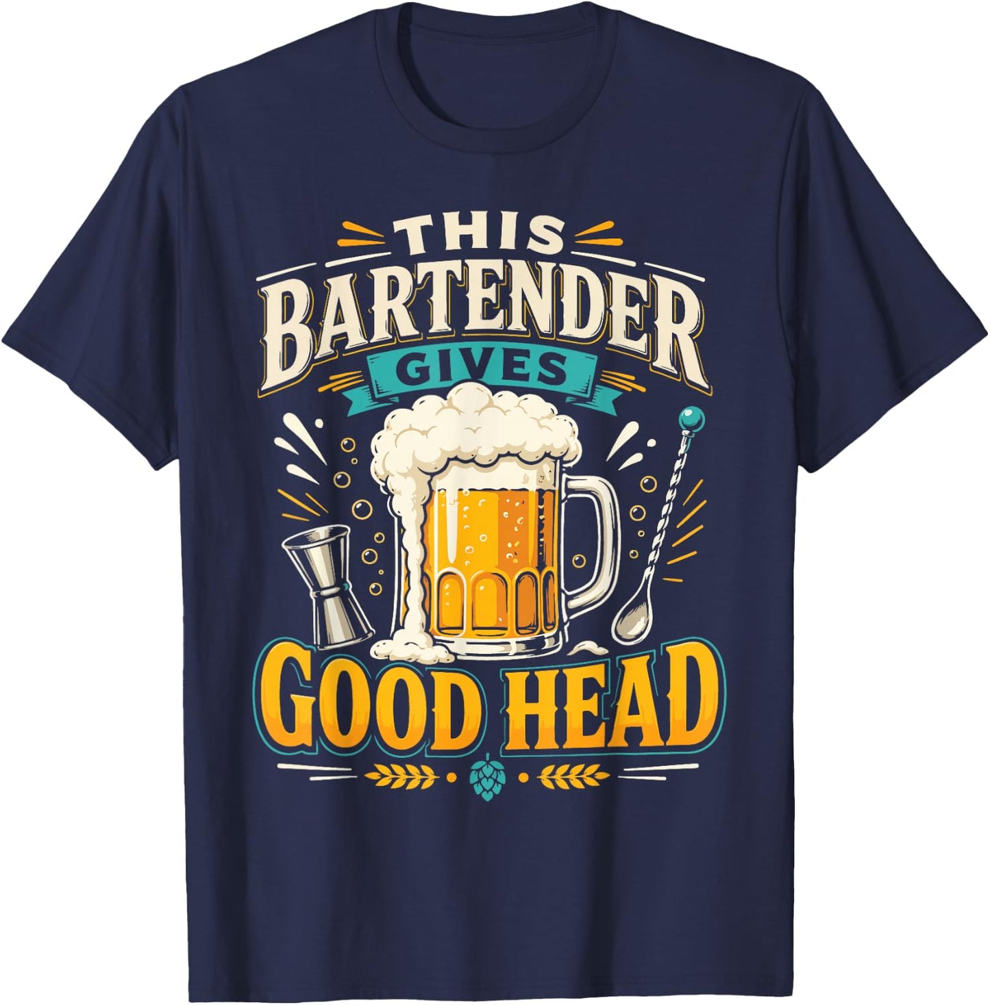Bartender Mixologist Beer This Bartender Gives Good Head T-Shirt - T-Shirt | Navy