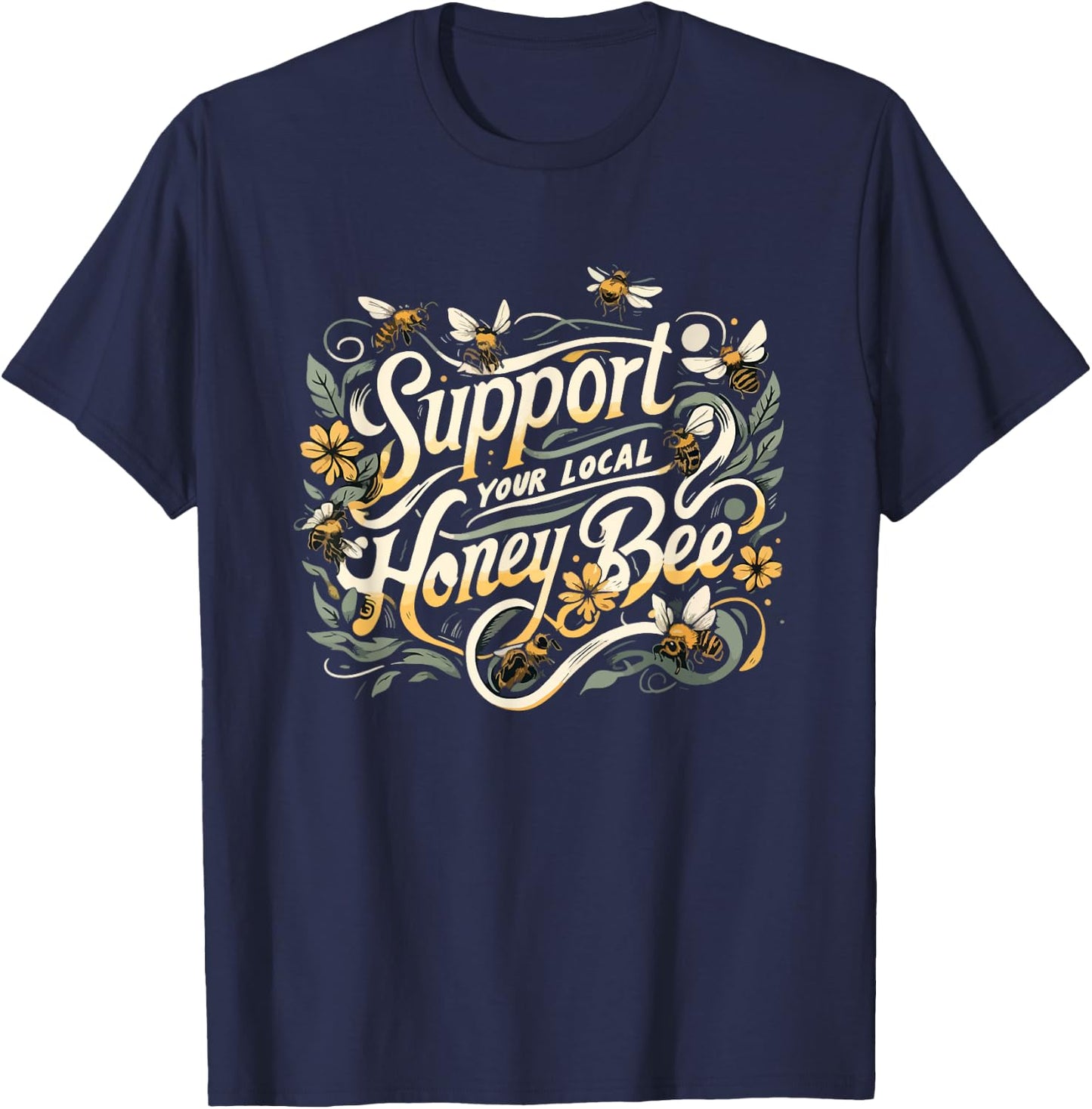 Support Your Local Honeybee Beekeeper Beekeeping Floral Cute T-Shirt - T-Shirt | Navy