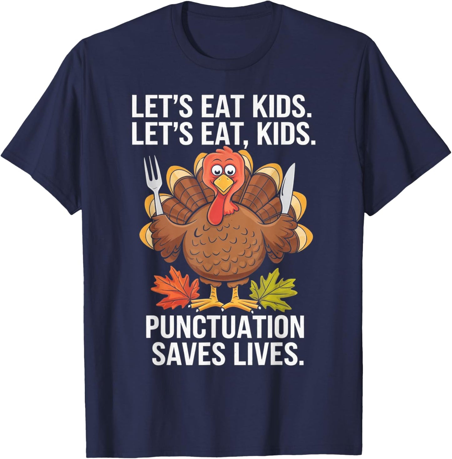 Lets Eat Kids Punctuation Thanksgiving Teacher Turkey Gifts T-Shirt - T-Shirt | Navy