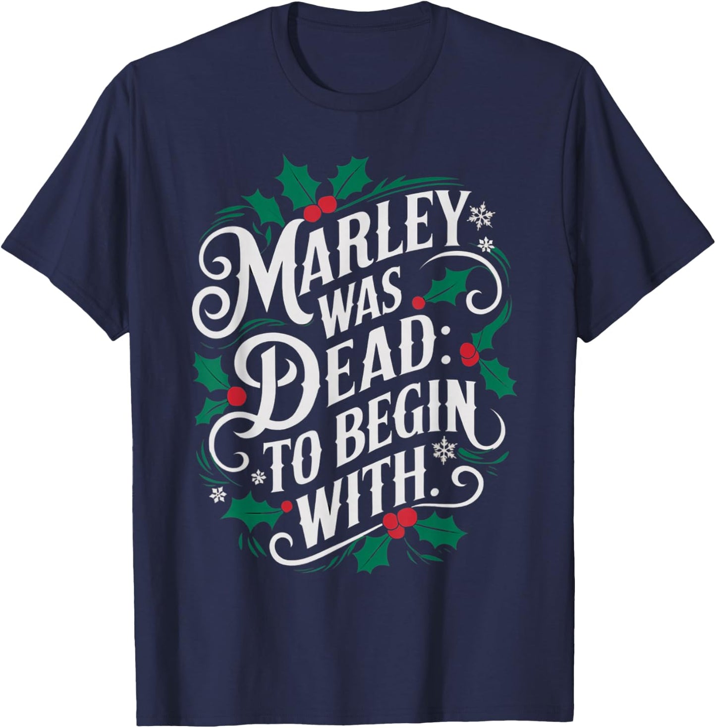 Marley Was Dead: To Begin With Funny Novelty Christmas T-Shirt - T-Shirt | Navy