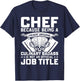 Chef Because Being A Freakin Awesome Culinary Badass T-Shirt - T-Shirt | Navy