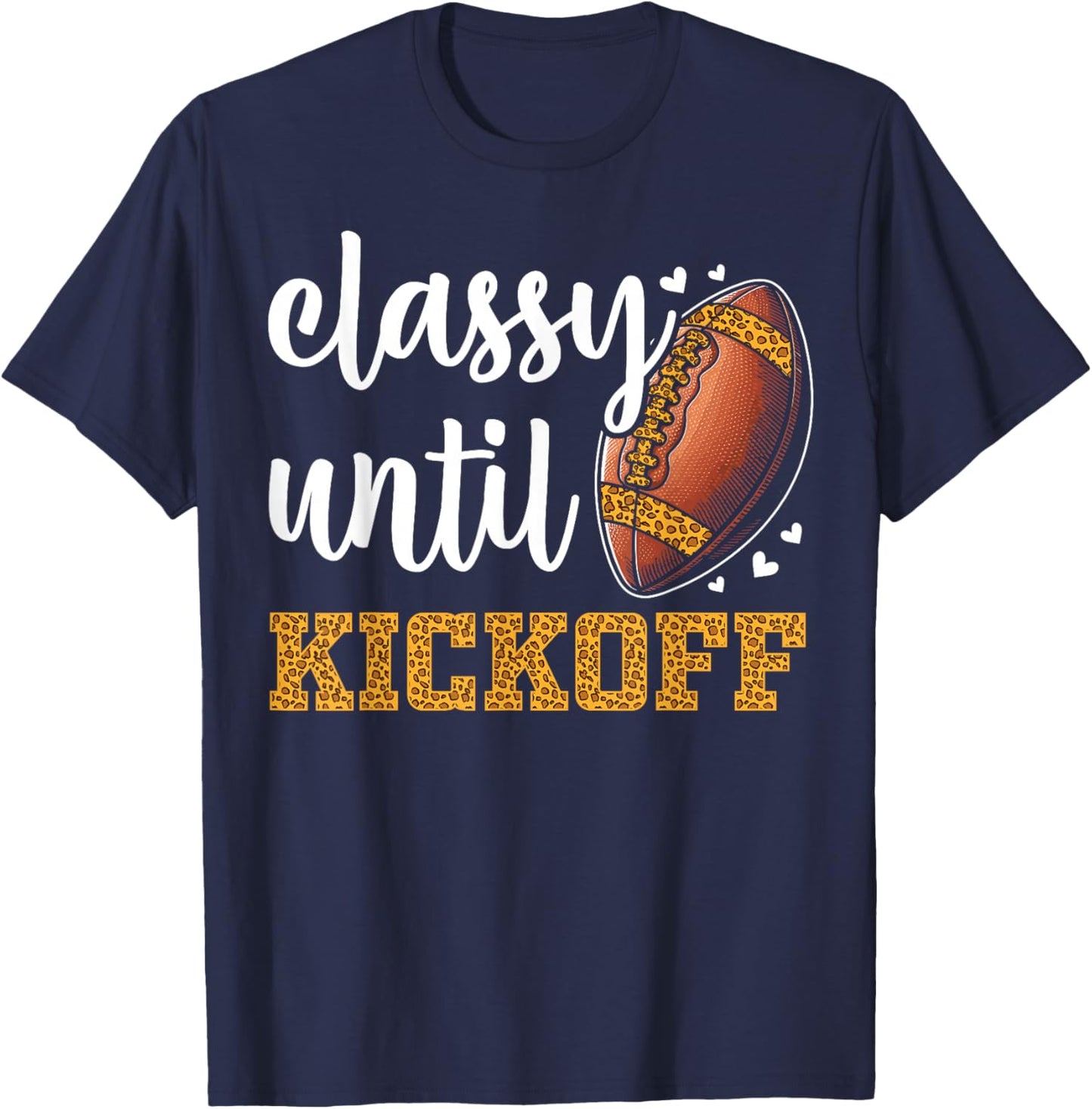 Classy Until Kickoff Football Leopard Funny Football Women T-Shirt - T-Shirt | Navy
