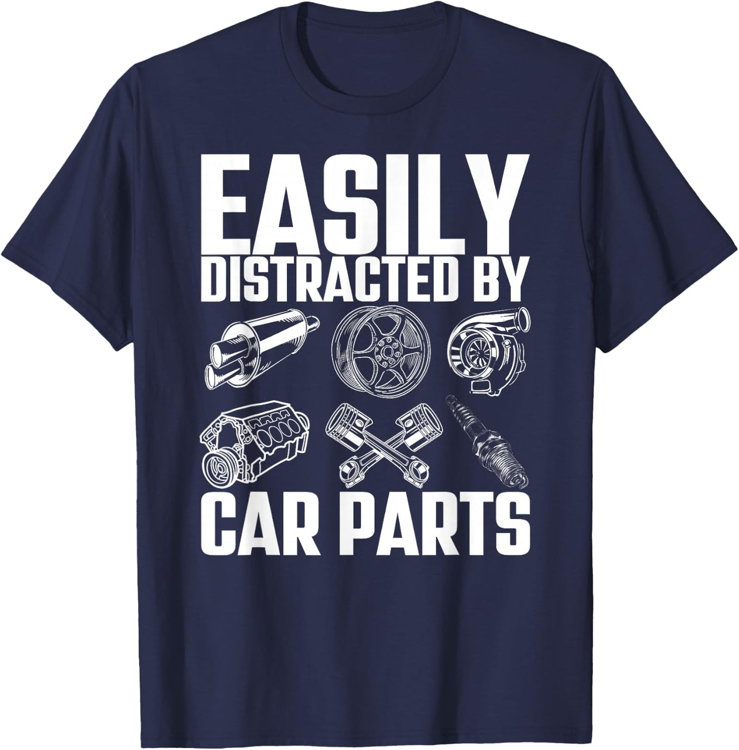 Easily Distracted By Car Parts Funny Car Mechanic T-Shirt - T-Shirt | Navy