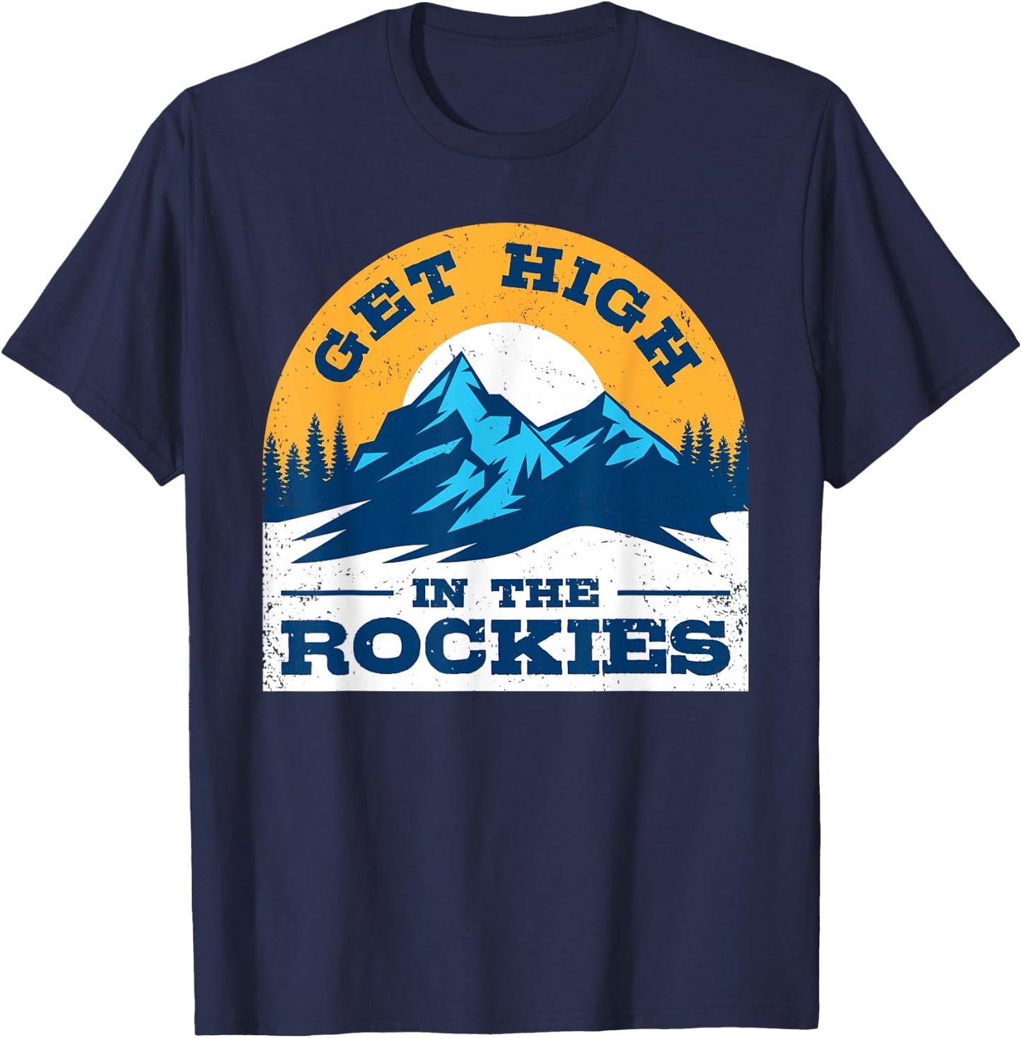 Rocky Mountain Weed Shirt Get High in The Rockies Colorado T-Shirt - T-Shirt | Navy