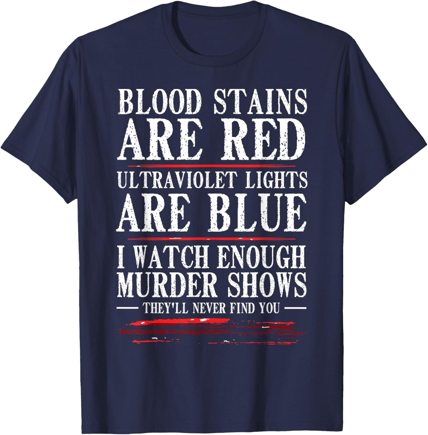 Funny Blood Stain Are Red Ultraviolet Lights Are Blue Gift T-Shirt - T-Shirt | Navy