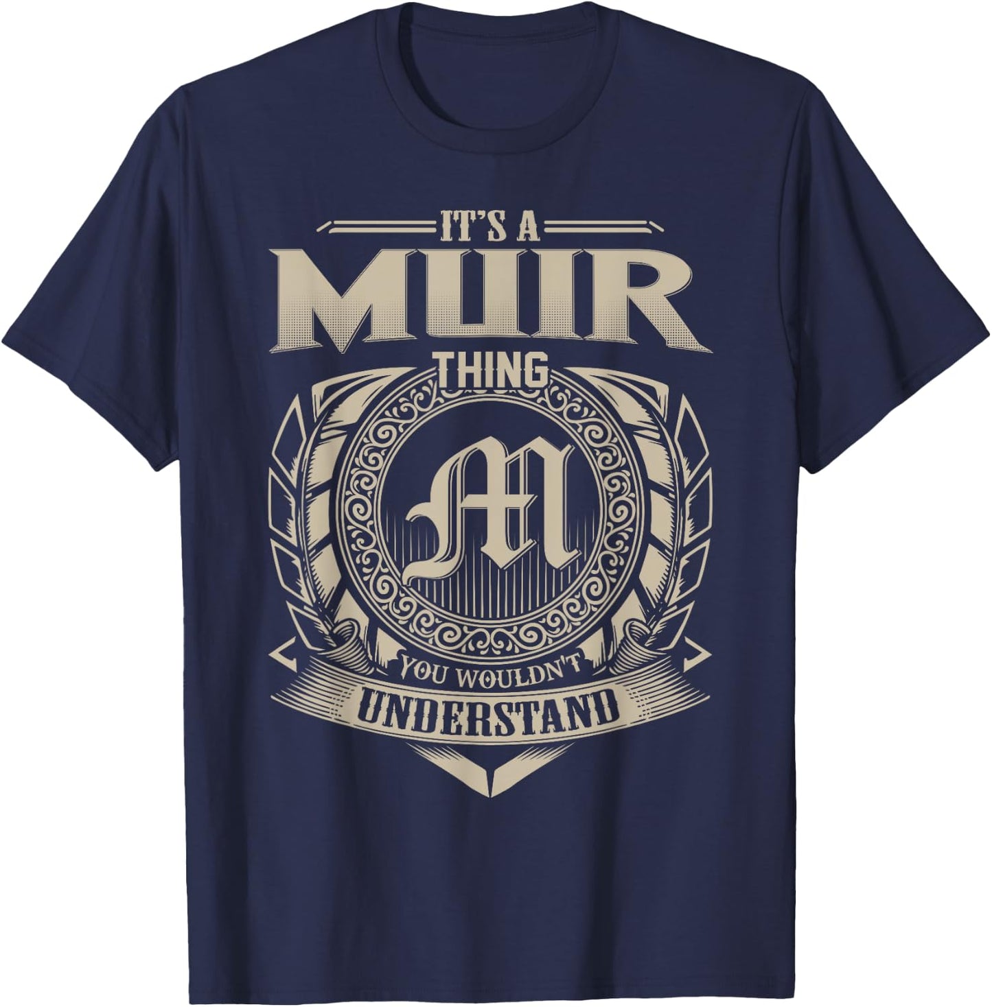 It's A MUIR Thing You Wouldn't Understand Name Vintage T-Shirt - T-Shirt | Navy