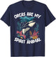 Orcas Are My Spirit Animal - Orca Whale T-Shirt - T-Shirt | Navy