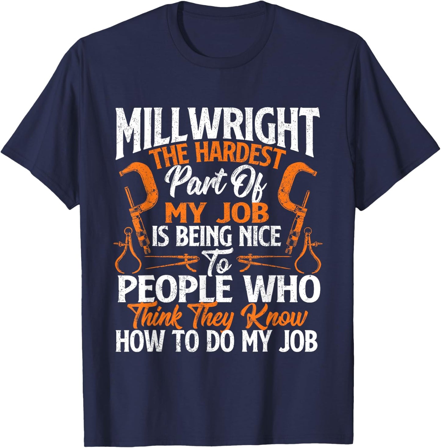 Millwright The Hardest Part Of My Job - Machinist Engineer T-Shirt - T-Shirt | Navy