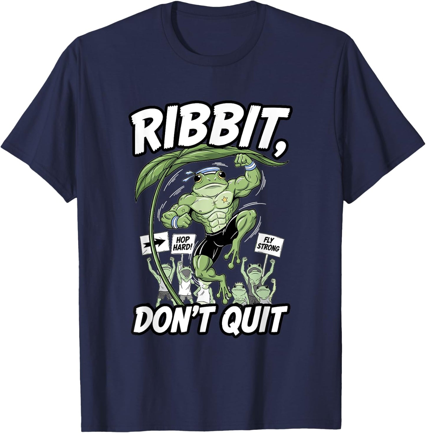 Ribbit Don’t Quit Frog Gym Motivation Amphibian Power T-Shirt - T-Shirt | Navy