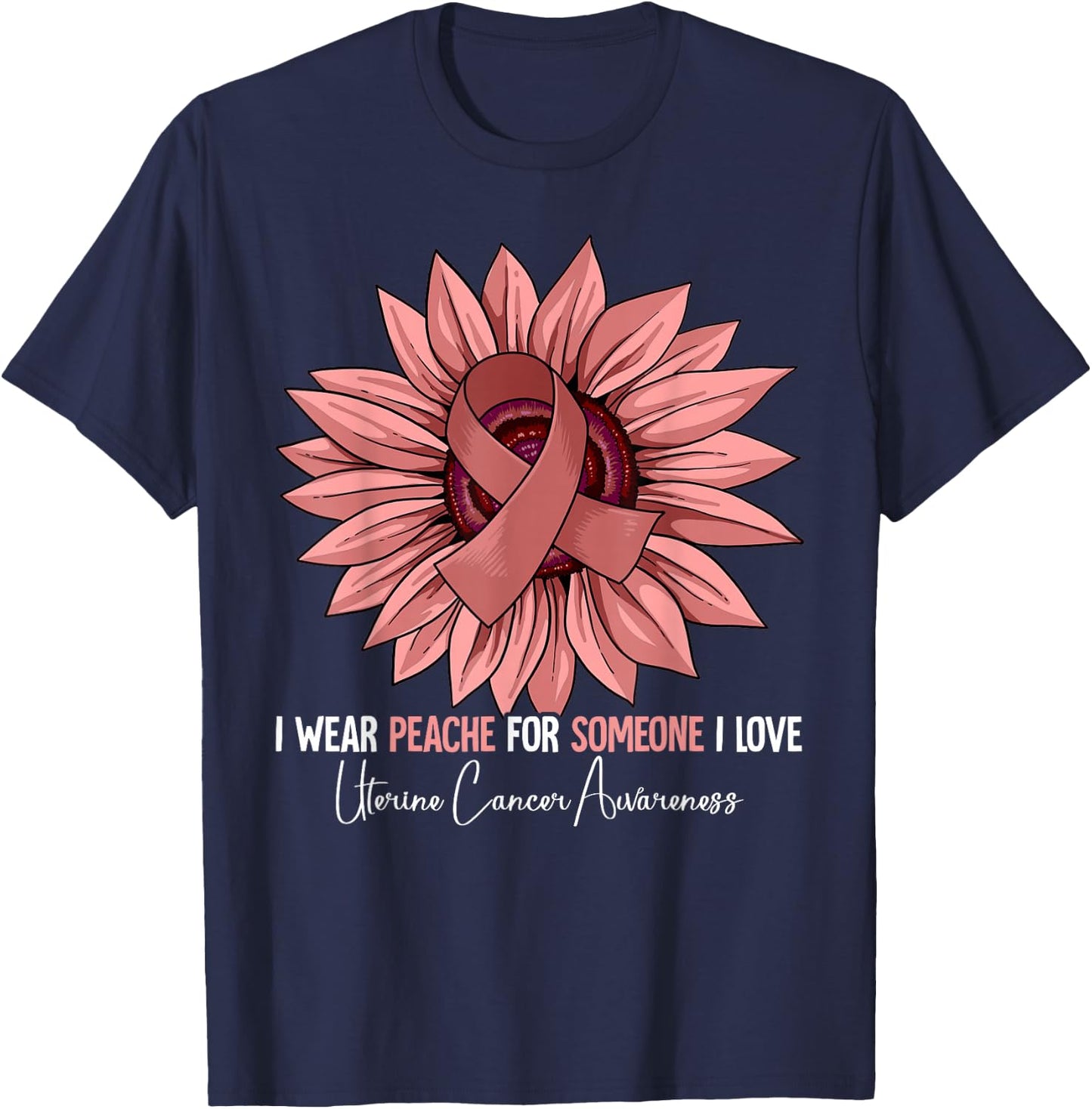 I Wear Peach For Uterine Cancer Awareness T-Shirt - T-Shirt | Navy