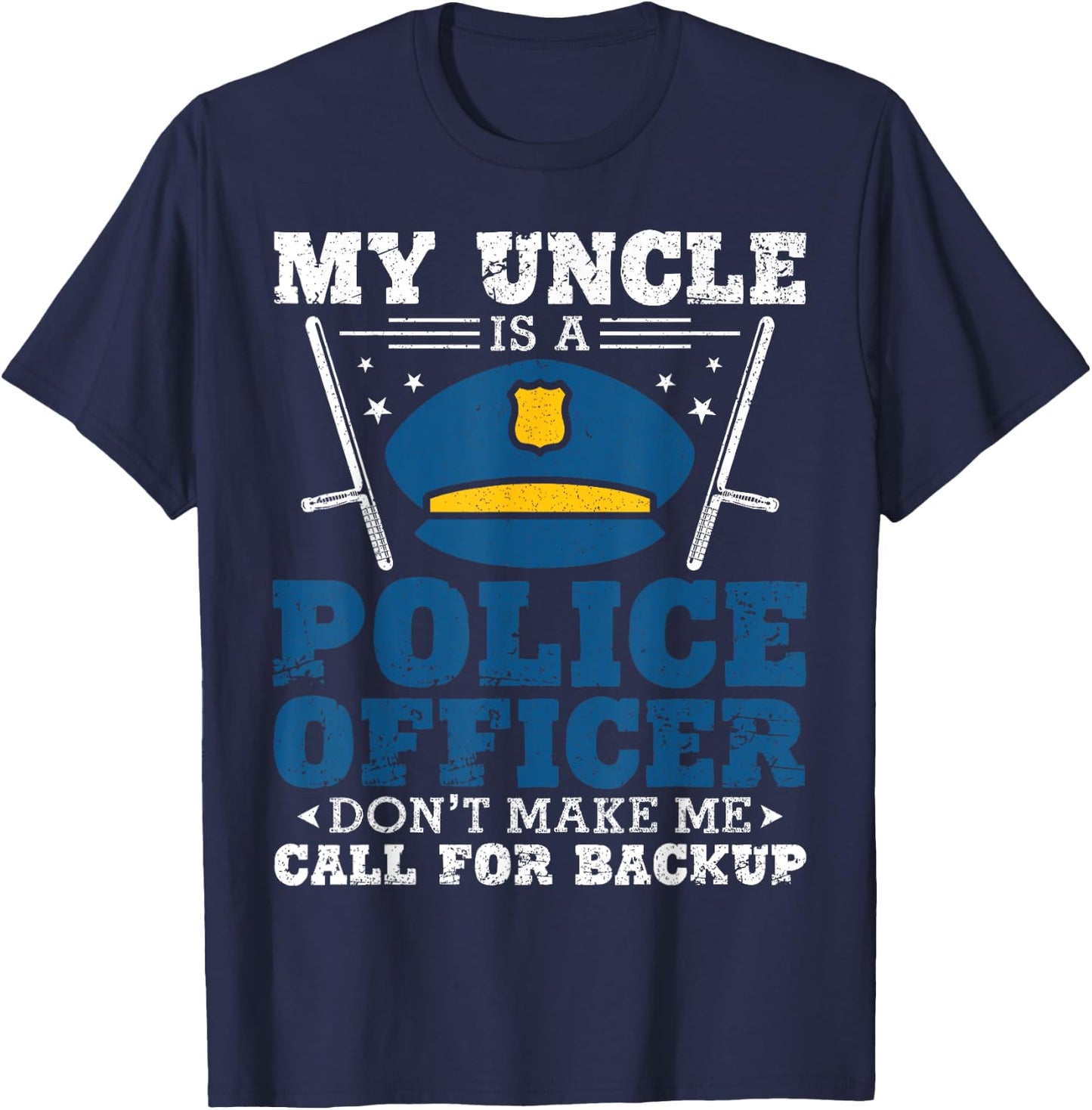 My Uncle Is A Cop Shirt Don't Make Me Call For Backup T-Shirt - T-Shirt | Navy