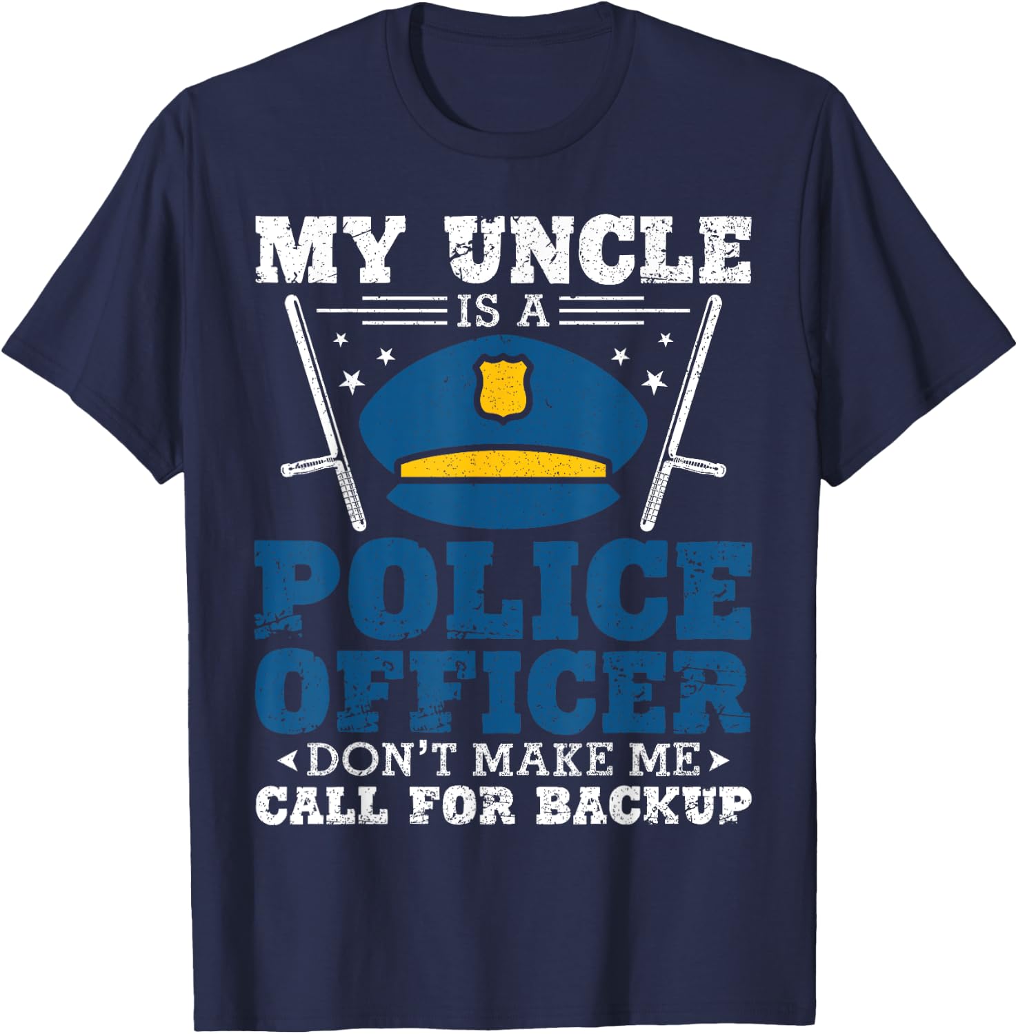 My Uncle Is A Cop Shirt Don't Make Me Call For Backup T-Shirt - T-Shirt | Navy