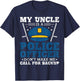My Uncle Is A Cop Shirt Don't Make Me Call For Backup T-Shirt - T-Shirt | Navy
