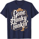 Gone Honky Tonkin Western Farm Musician Honky Tonk T-Shirt - T-Shirt | Navy