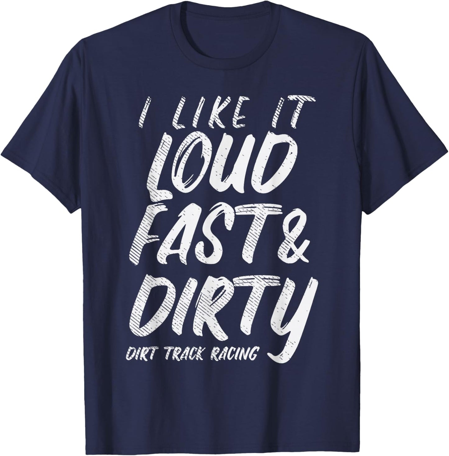 Loud Fast Dirty Dirt Track Racing Funny Motocross Bike Gift T-Shirt - T-Shirt | Navy