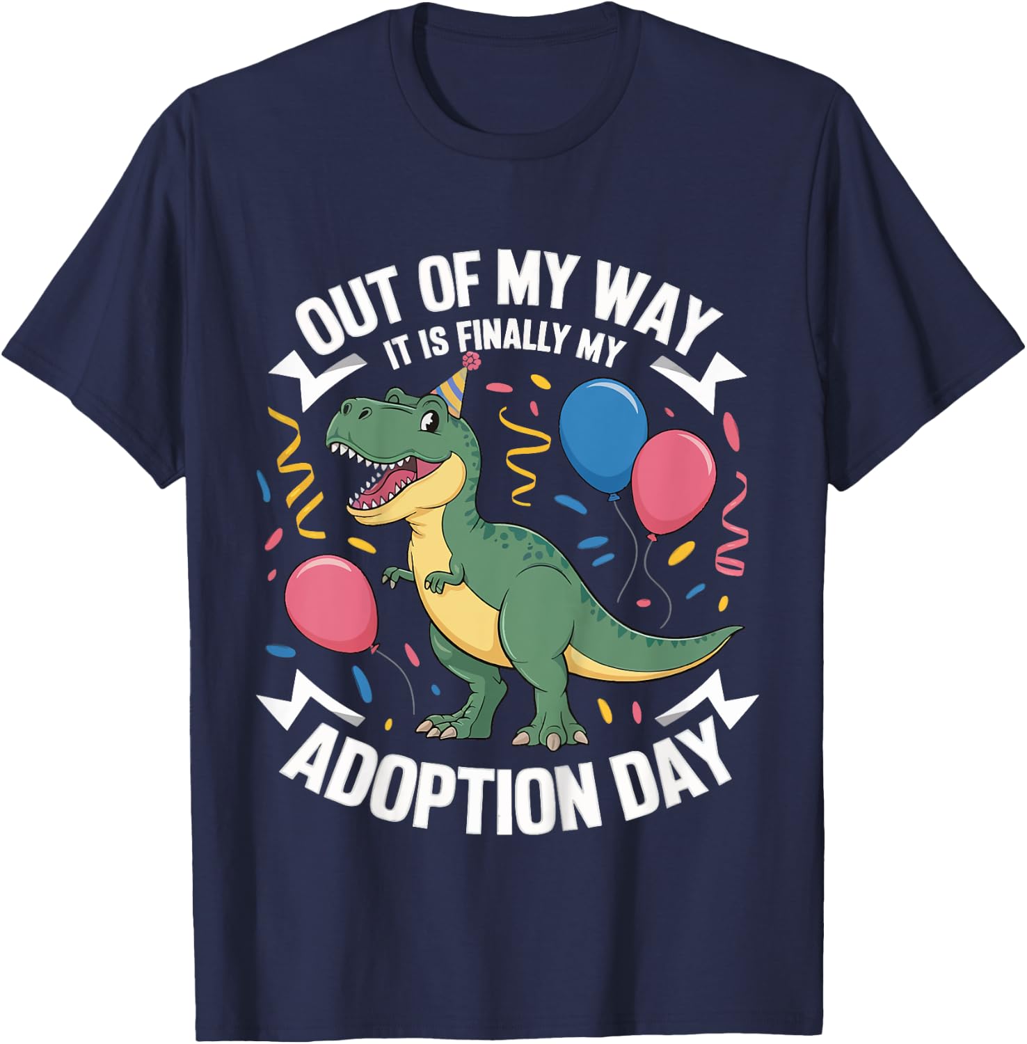 Out Of My Way It Is Finally My Adoption Day T-Shirt - T-Shirt | Navy