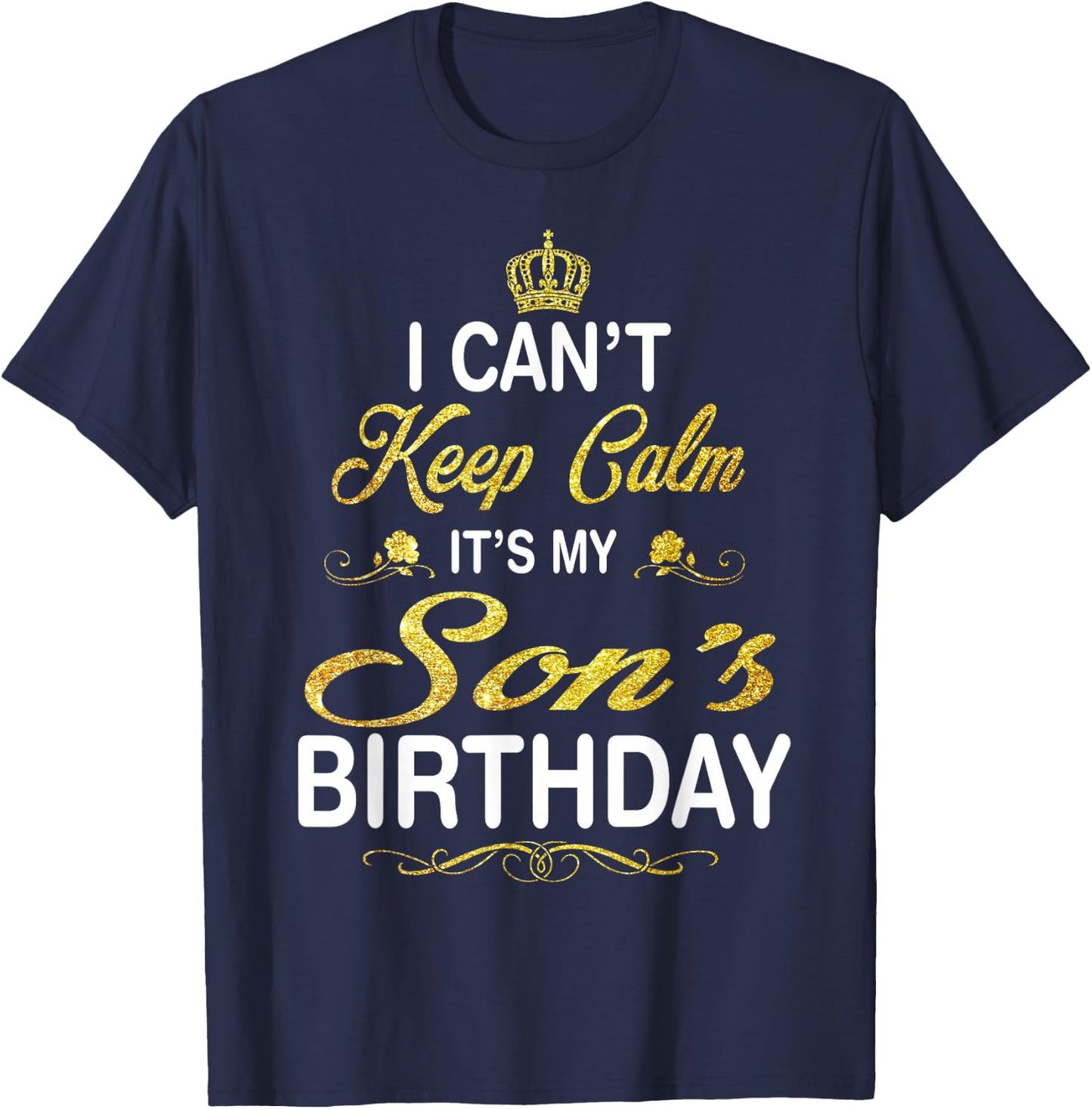 Vintage I Can't Keep Calm It's My Son's Birthday T-Shirt - T-Shirt | Navy