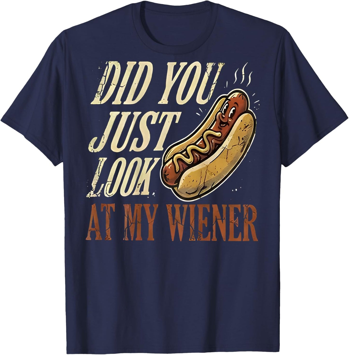 On Back Did You Just Look At My Wiener Funny Hotdog Lover T-Shirt - T-Shirt | Navy
