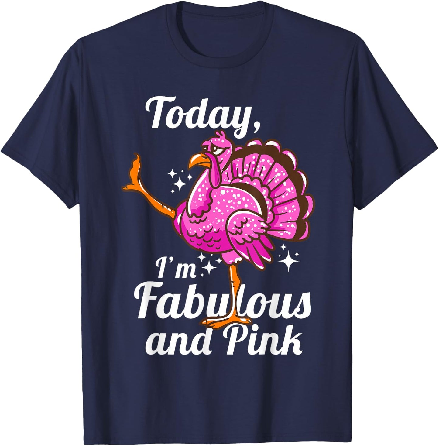 Today I'm Fabulous And Pink Funny Disguised Flamingo Turkey T-Shirt - T-Shirt | Navy
