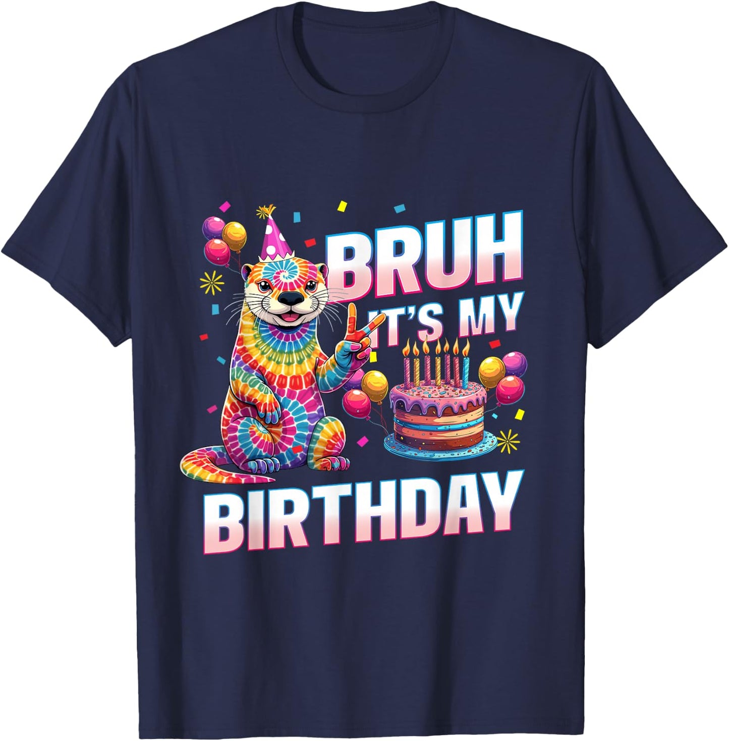 Bruh It's My Birthday Tie Dye Otter T-Shirt - T-Shirt | Navy