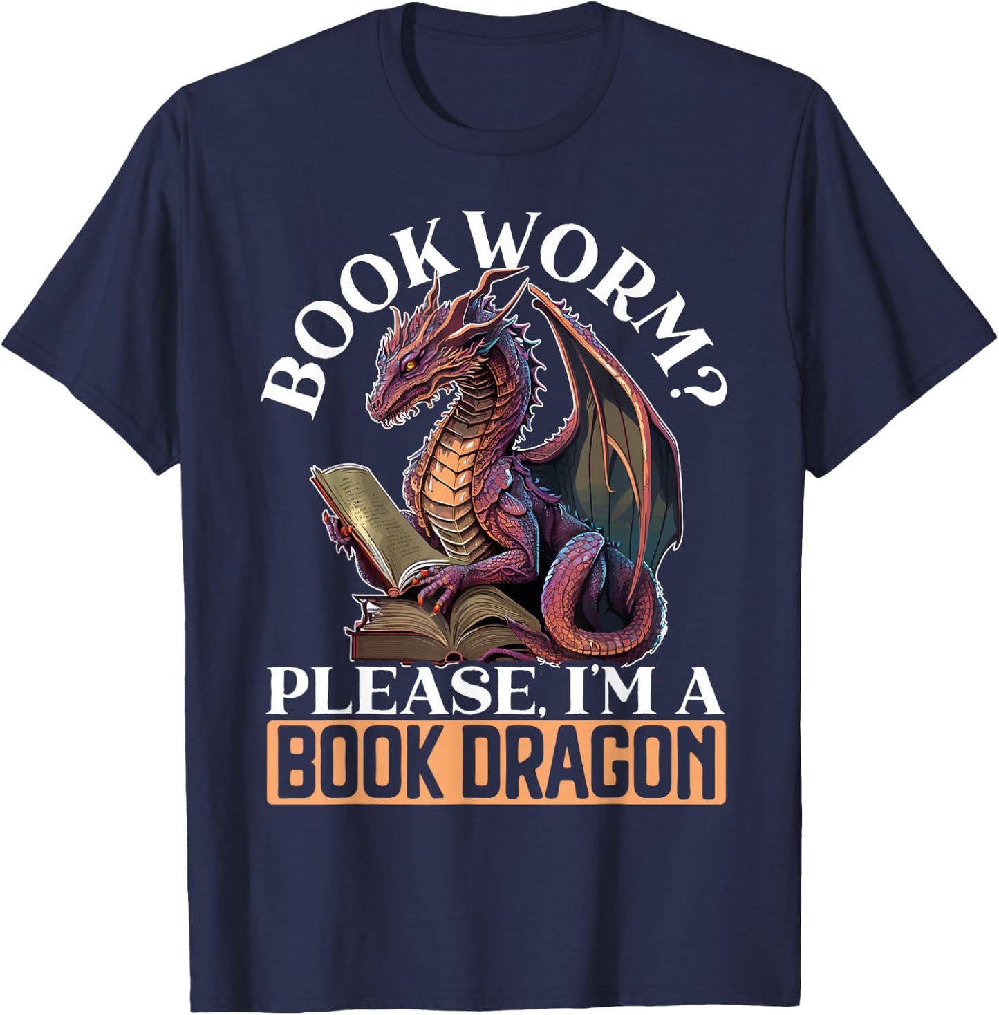 Bookworm Please I'm A Book Dragon Myth Dragon Lover T-Shirt - T-Shirt | Navy