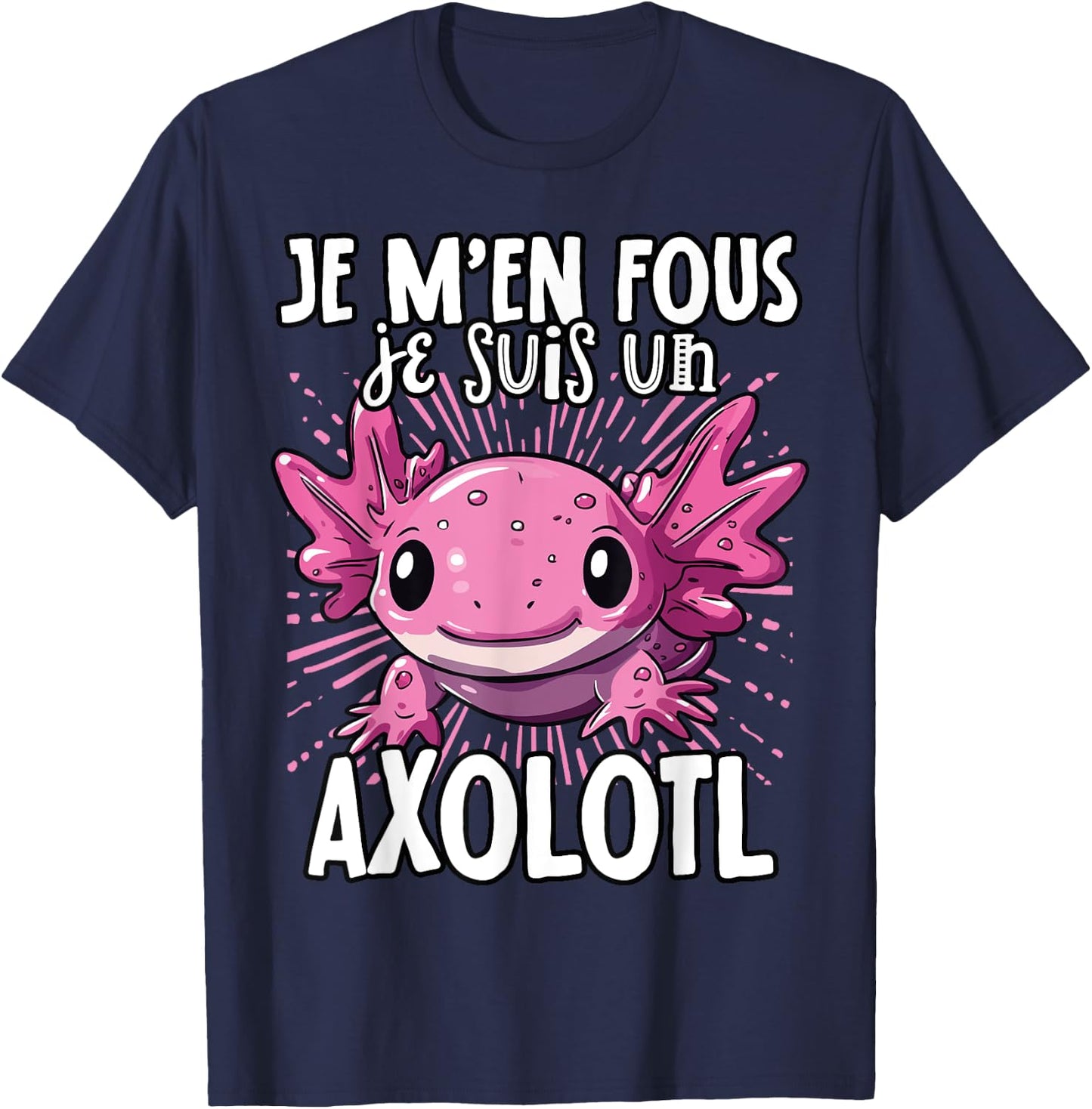 Je M'en Fous Je Suis Un Axolotl - Sweet Axolotl , Black, S T-Shirt - T-Shirt | Navy