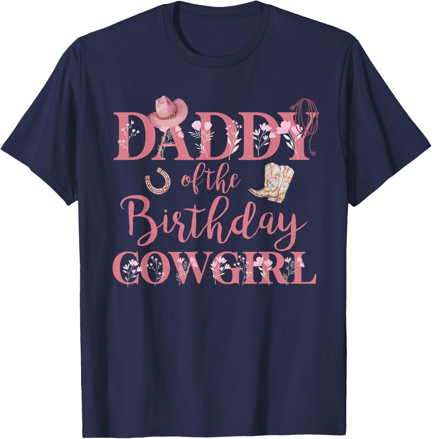 Daddy of The Birthday Cowgirl Rodeo Party 1st B-day Girl T-Shirt - T-Shirt | Navy