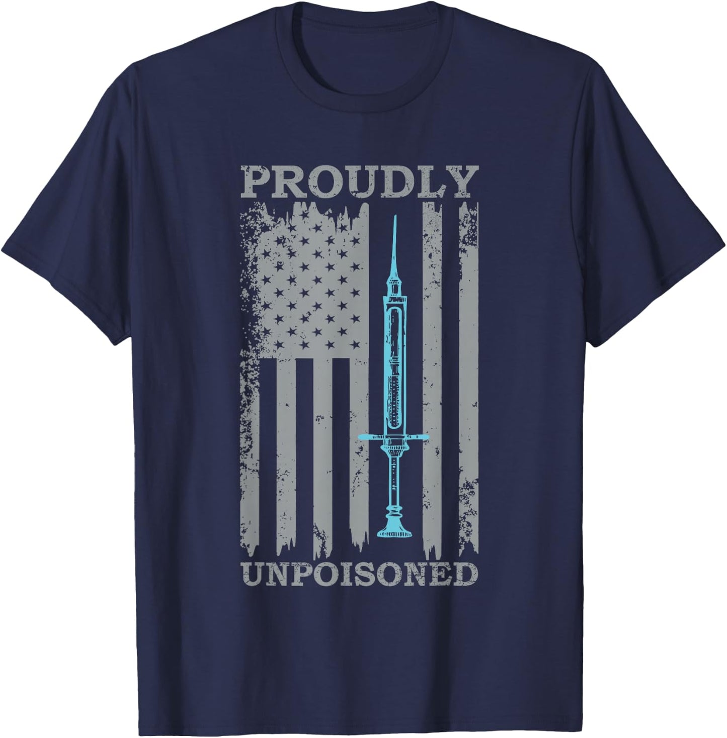 Proudly Unpoisoned Vaccine T-Shirt - T-Shirt | Navy
