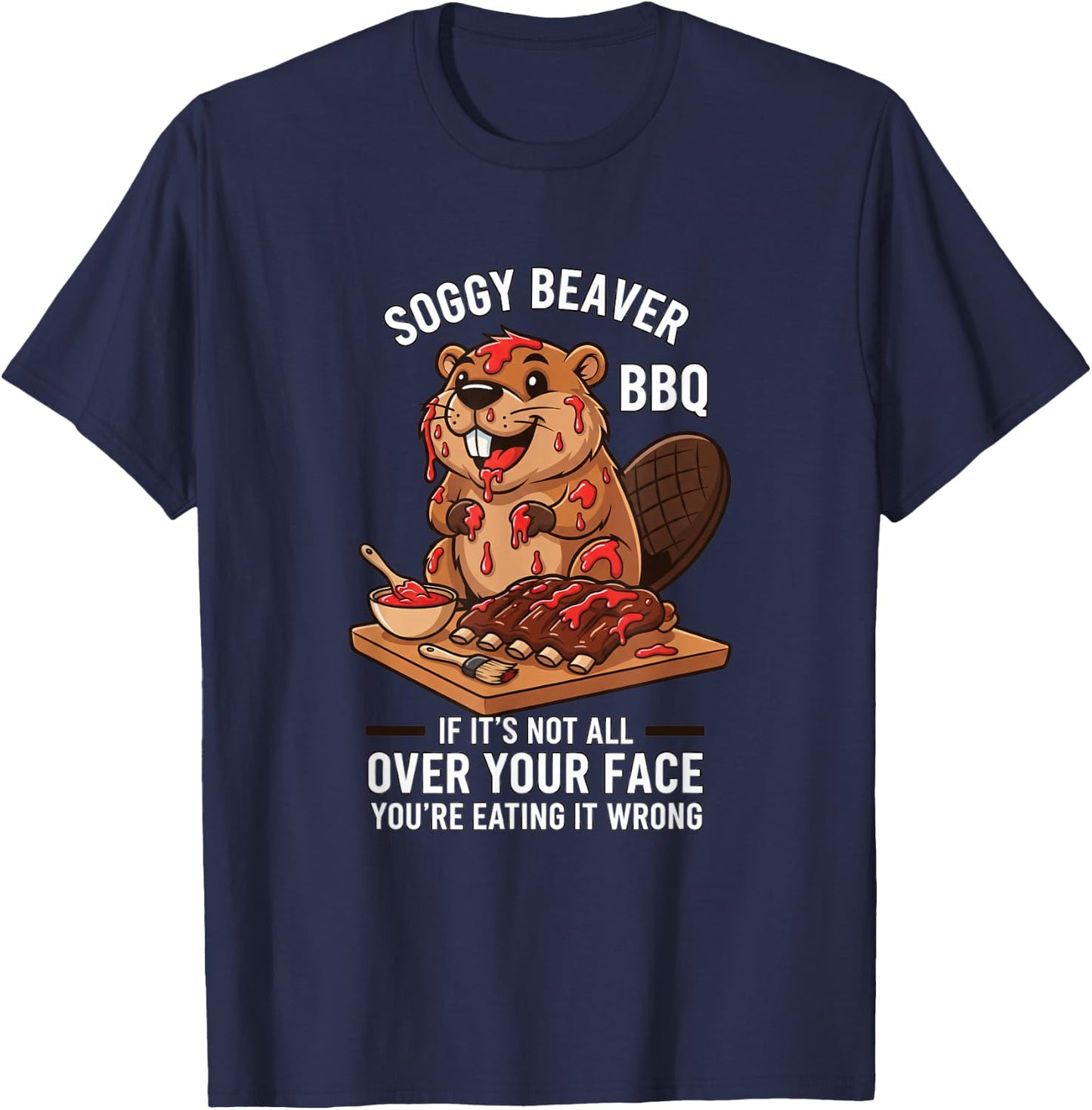 Soggy Beaver BBQ If It's Not All Over Your Face Funny Kids T-Shirt - T-Shirt | Navy