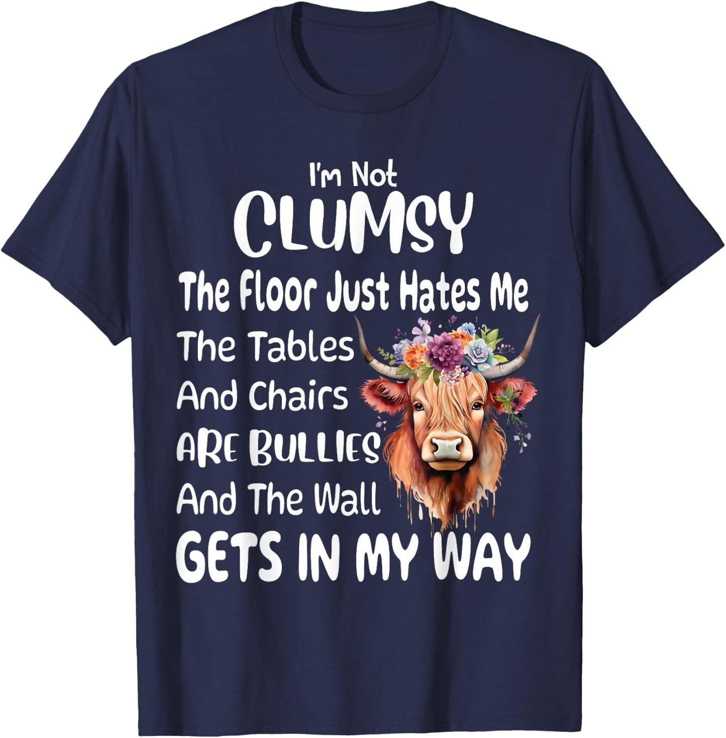 Funny Cow I'm Not Clumsy The Floor Just Hates Me The Table T-Shirt - T-Shirt | Navy
