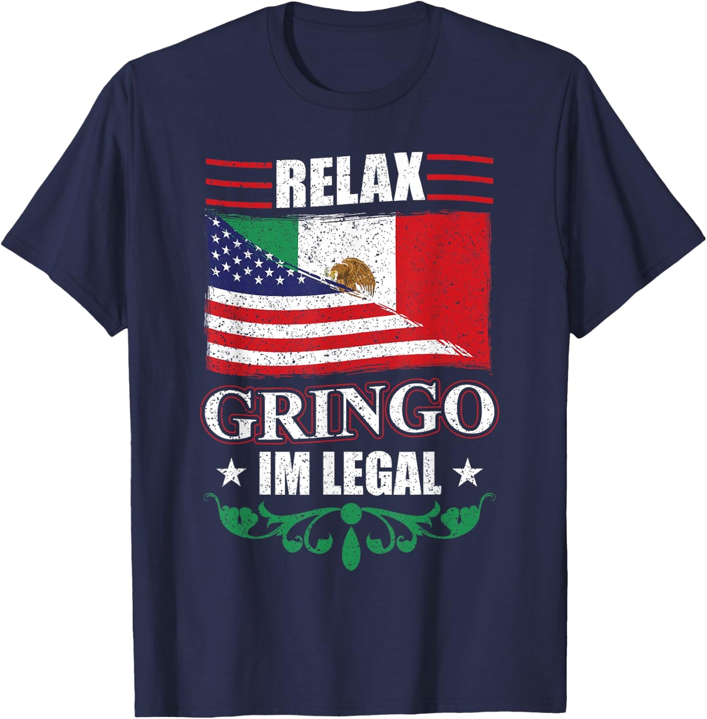 Relax Gringo Im Legal - Mexican Independence Day T-Shirt - T-Shirt | Navy